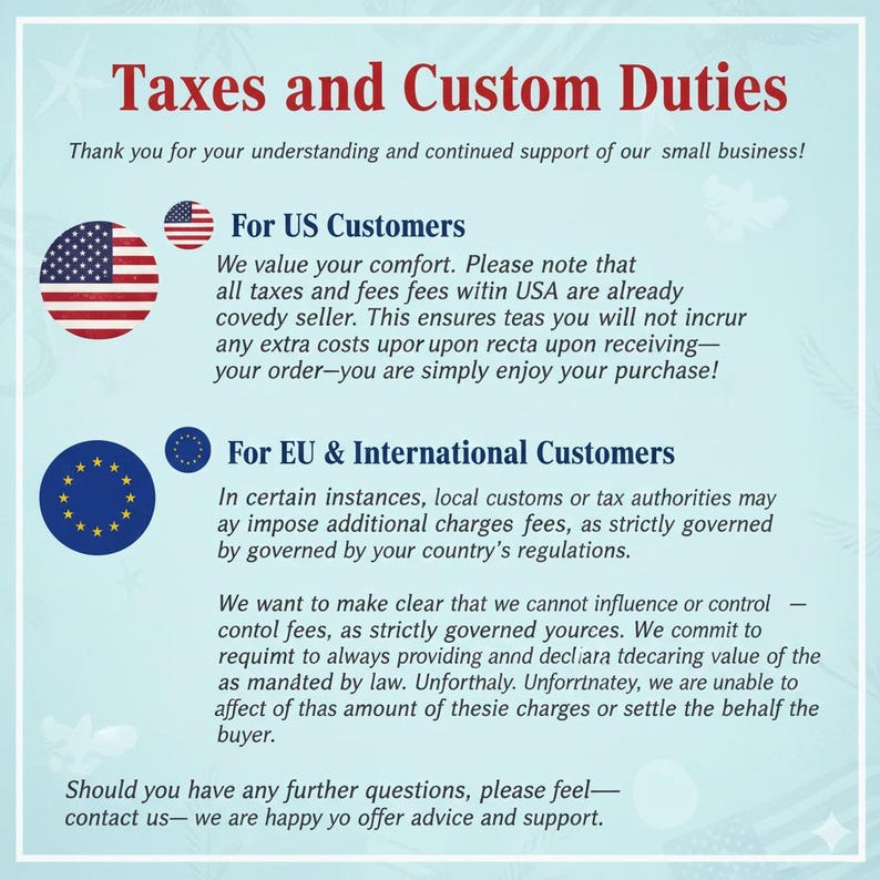 The image is a text-based graphic that provides information about taxes and customs duties for both US and EU customers. It includes a note about the value of comfort and the importance of understanding and continuing support for small businesses.