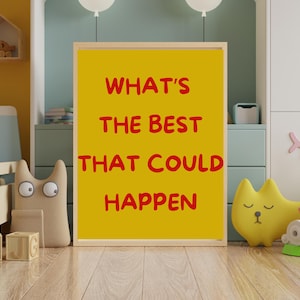 What&#39;s the best that could happen quote poster, Uplifting quote art print, YELLOW RED Aesthetic wall art, Affirmation Print, Typography art