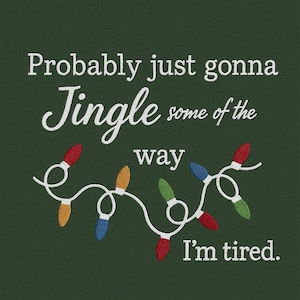 May include: Dark green background with white text that reads "Probably just gonna Jingle some of the way I'm tired." A string of colorful Christmas lights is featured below the text.