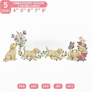May include: An embroidery design featuring four golden retriever puppies playing among flowers and butterflies. The design includes text indicating five sizes: 4", 5", 6", 7", and 8".