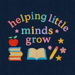 May include: A navy blue design features the text "helping little minds grow" in colorful letters. An apple, books, an open book, a pencil, stars, and flowers are also included in the design.