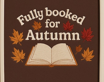 Fully Booked for Autumn Embroidery Design, Fall Book Lover Machine Embroidery File, Autumn Leaves Digital Download Pattern