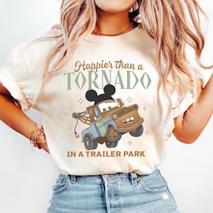 Tow Mater Happier Than A Tornado Shirt, Funny Cars Land Trailer Park Tee, Mickey Ears Theme Park Trip, Disney Vacation Outfit, Magic Top image 1