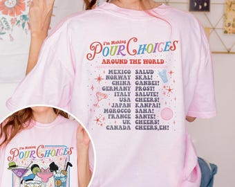 I'm Making Pour Choices Around The World Shirt, Epcot Drinking Shirt,  Epcot Shirt, Epcot World Tour,  Family Vacation Tee