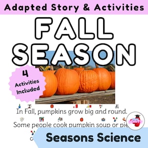 Pode incluir: Um recurso educativo intitulado Adapted Story & Activities FALL SEASON com uma fotografia de abóboras cor de laranja sobre uma superfície de madeira. O texto inclui 4 Activities Included, In Fall, pumpkins grow big and round, Some people cook pumpkin soup or pie e Seasons Science.