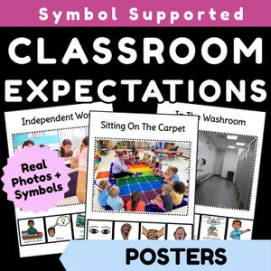May include: A set of classroom expectations posters featuring real photos and symbols. The posters include text such as Symbol Supported CLASSROOM EXPECTATIONS, Independent Work, Sitting On The Carpet, In The Washroom, and Real Photos + Symbols.