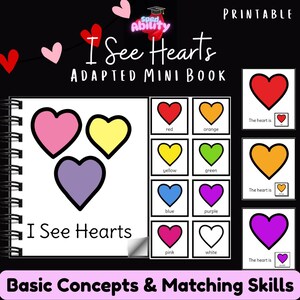 May include: A printable adapted mini-book titled "I See Hearts" with colorful heart illustrations. The book features hearts in various colors, including red, orange, yellow, green, blue, purple, pink, and white, designed for basic concepts and matching skills.