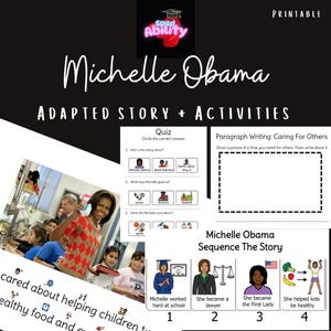 May include: A printable educational resource for children featuring Michelle Obama. The resource includes a quiz, a paragraph writing activity, and a story sequence activity. The story sequence activity features four colorful images depicting Michelle Obama's life.