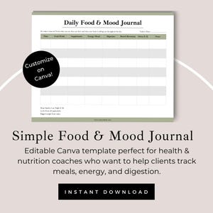 May include: A printable "Daily Food & Mood Journal" template with a green border. The journal includes sections for tracking food, supplements, energy, mood, digestion, bowel movements, and notes. The text "Customize on Canva!" is on a black circle.