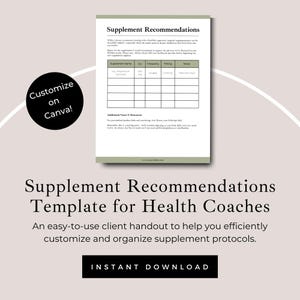 May include: A printable supplement recommendations template for health coaches. The document includes a table for supplement details and additional notes. The design features a black circle with the text "Customize on Canva!" and the words "Instant Download".