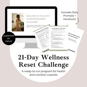 May include: A digital program titled 21-Day Wellness Reset Challenge for health and nutrition coaches, featuring a computer screen displaying a challenge welcome page, three printable handouts, and text overlays stating Customize on Canva and Includes Daily Prompts + Handouts.
