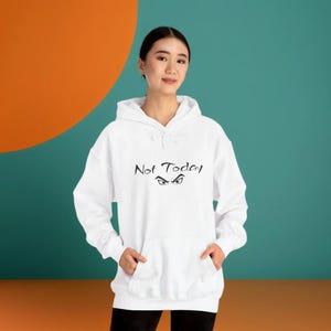 Not Today Hoodie, Sarcastic Hoodie, Hard Stare Graphic Sweatshirt, Sassy Joke Pullover, Men Women Hooded Top, Gift for Him, Gift For Her