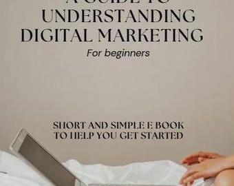 A beginner's guide to digital marketing | Short and simple guide to success | Digital marketing tips for small businesses | Start a business