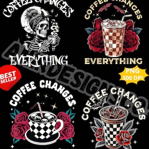 4 Png File, Coffee Changes Everything PNG, Caffeine Lover Sublimation Design, Funny Coffee Quote Clipart, Barista Printable Digital Download