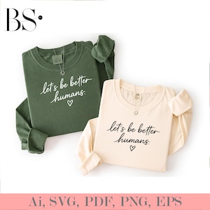 Let’s Be Better Humans SVG PNG, 15 bonus files Svg Png, Minimalist Kindness Quote Design, Simple Script Typography Wall Art Digital Download