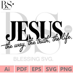 Jesus the way the truth the life svg, religious svg, Bible verse svg, inspirational Christian svg, Jesus svg, Digital Download