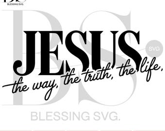 Jesus SVG PNG The Way The Truth The Life, Christian Shirt Design, Cross Typography Cut File, Religious PNG Digital Download