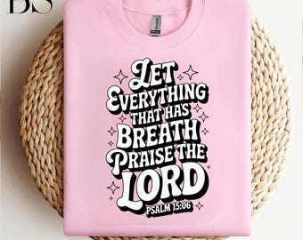 Let Everything That Has Breath Praise The Lord SVG PNG, Psalm 150:6 Christian Shirt Design, Faith Cricut PNG, Digital Download
