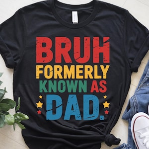 Bruh Formerly Known As Dad Png, Fathers Day Dad Png, Funny Dad Svg, Dad Bruh Svg, Dad Quotes Png, Fathers Day Png