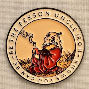 Wise Words Enamel Pin: Uncle Iroh's Wisdom Hard Enamel Lapel Pin - 'Be The Person You Can Be' | Avatar The Last Airbender ATLA Inspired Gift