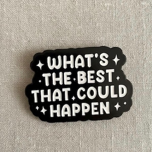 Optimistic "What’s the Best" Enamel Pin - Inspirational Quote Lapel Pin for Mental Health, Positive Mindset Gift, Motivational Accessory.