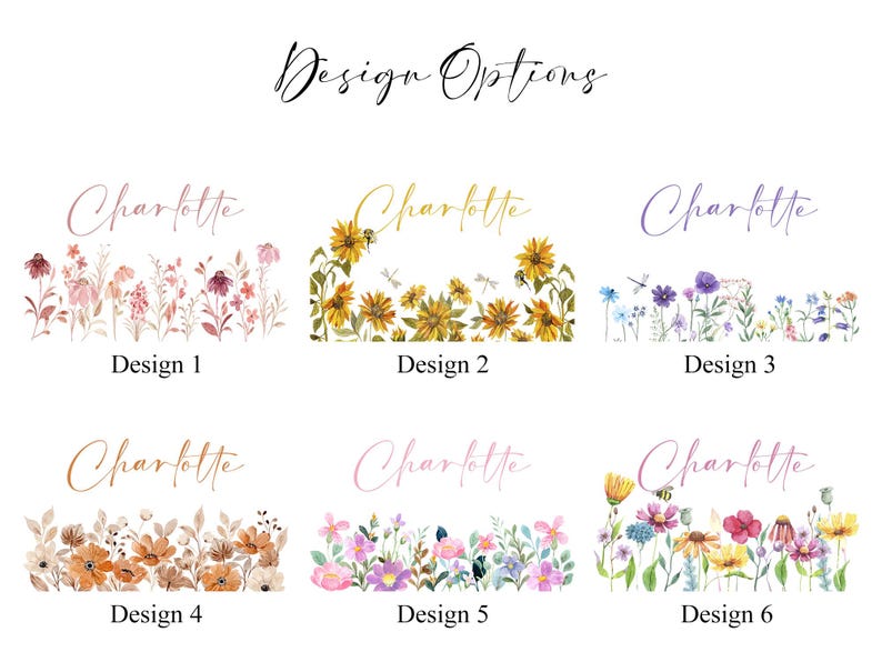 May include: Image showcasing six floral design options, each featuring the name "Charlotte" in elegant script. Designs include various watercolor flower arrangements, such as sunflowers, wildflowers, and other colorful blooms. The text "Design Options" is at the top.