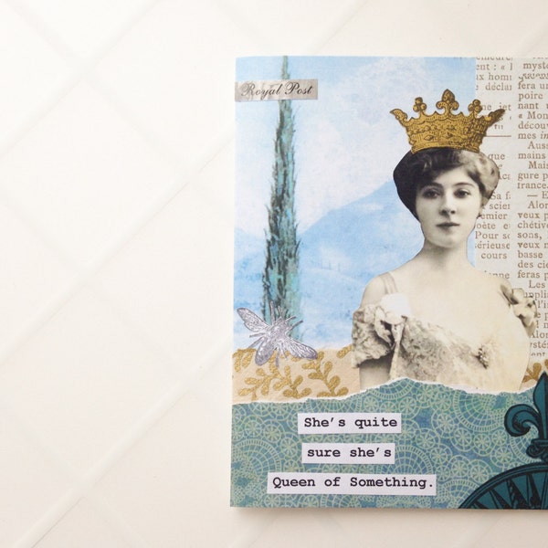 Queen of Something - Handmade Card - OOAK greeting card, vintage inspired, humorous card, crown, royal, castle - birthday card, friendship