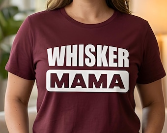 Whisker Mama Shirt, Mama Tee Shirt, Cat Mom Gift, Mom Tee Shirts, Cat Lover Gift, Funny Mom Shirts, Gift for Mama, Gift for Mother