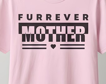 Funny Furrever Mother Mom T-Shirt, Minimalist Animal Lover Tee, Pet Mom Gift, Proud Mama Apparel, Mother's Day Birthday Gift for Women