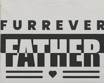 Funny Furrever Father Dad T-Shirt, Minimalist Father's Day Gift for Pet Lovers, Emotional Animal Lover Tee, Proud Papa Men's Clothing
