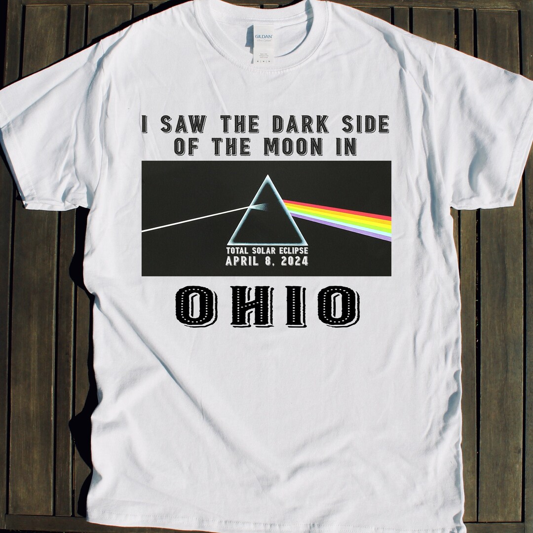 Ohio Total SOLAR ECLIPSE Shirt I Saw the Dark Side of the Moon April 8