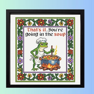That is it Your are Going in the Soup Cross Stitch Pattern | Funny Frog Cross Stitch Pattern, instant download
