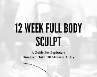 12 Week Dumbbell Only Full Body Workout Program. Beginner, Easy to Follow Gym Guides, Home Workout Plans