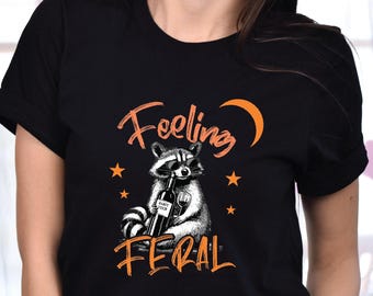 Cute Feeling Feral T-Shirt, Funny Raccoon Meme Shirt, Women Sarcastic Humorous Graphic, Funny Mental Health Sweatshirt, Y2K Feral Tees Gift