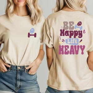 Be Happy Lift Heavy T-Shirt, Funny Gifts For Gym Lovers, Workout T-Shirt, Funny Weightlifting Shirt, Gym Shirt, Muscle Mommy Shirt, Gym Gift