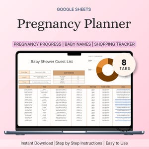 May include: A digital pregnancy planner for Google Sheets displayed on a laptop screen. The interface features a baby shower guest list, a brown donut chart, and eight tabs. Text includes Pregnancy Planner, Pregnancy Progress, Baby Names, Shopping Tracker, and Instant Download.