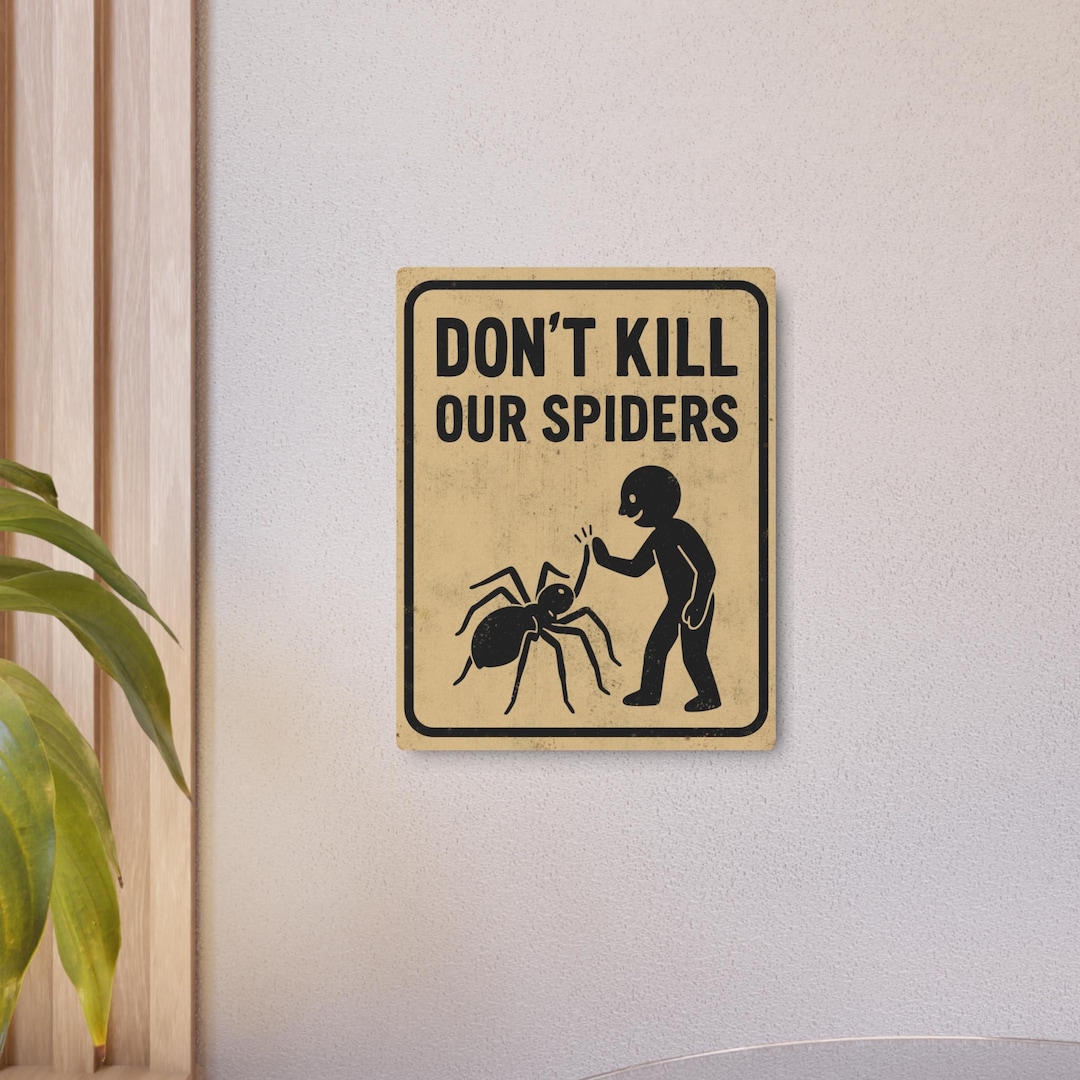 Don't Kill Our Spiders - Funny Eco-friendly Spider Sign, Arachnid-lover ...