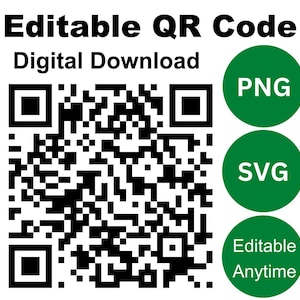 May include: A digital download graphic featuring a black and white QR code with the text Editable QR Code and Digital Download at the top. To the right are three green circles containing the white text PNG, SVG, and Editable Anytime respectively.