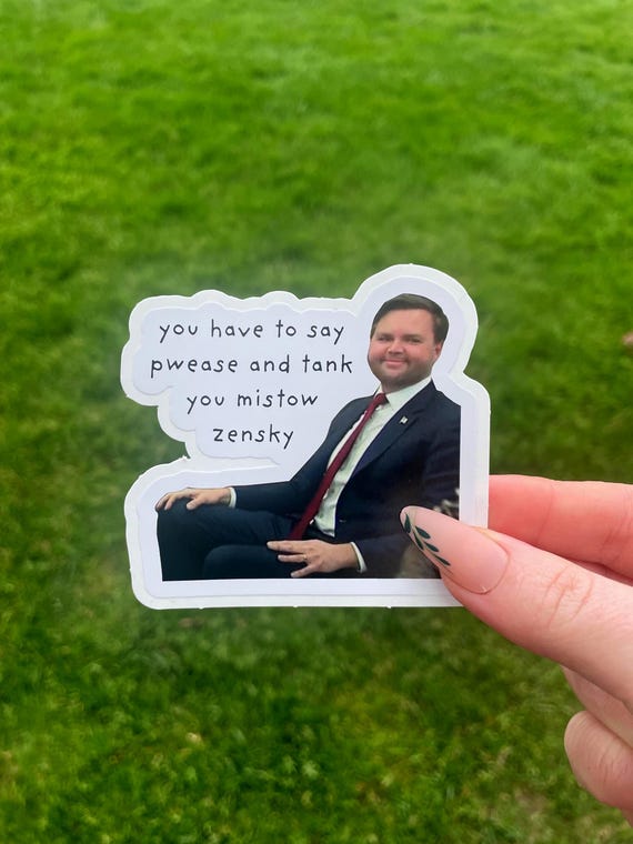 You Have to Say Pwease and Tank You Mistow Zensky | Political Meme Sticker
