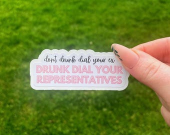 Drunk Dial Your Representatives Sticker