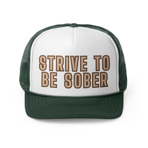 strive to be sober trucker hat, recovery journey gift, inspirational sobriety hat, sober living gift, addiction recovery trucker hat