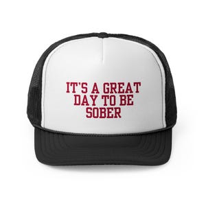 Its A Great Day To Be Sober Trucker Hat, Sobriety Trucker Hat, Sober Trucker Hat, Trendy Trucker Hat