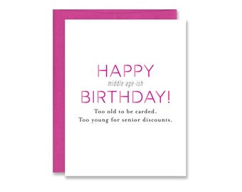 Funny Middle Age Birthday Card - Midlife Crisis Birthday Card - 40th Birthday Card - 50th Birthday Card - Too Old To Be Carded