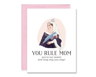 You Rule Mom Mother's Day Card - You're Our Queen Mom - Illustrated Queen Victoria Mother's Day Card - Uplifting Card for Mom - Unique Mom