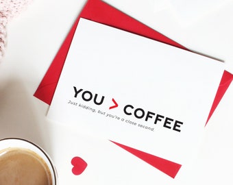 Funny Friend Card, Just Because, Card for Friend, Funny Coffee Card - You are Greater Than Coffee