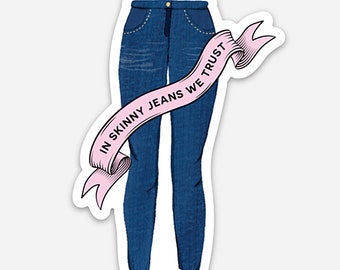 Skinny Jeans Sticker - millennial / xennial Fashion - Fun Vinyl Die Cut Sticker - 2.2 x 3 - Durable / Weather-proof