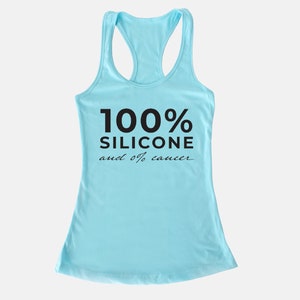 May include: A light blue tank top with the text "100% SILICONE and 0% cancer" printed in black.