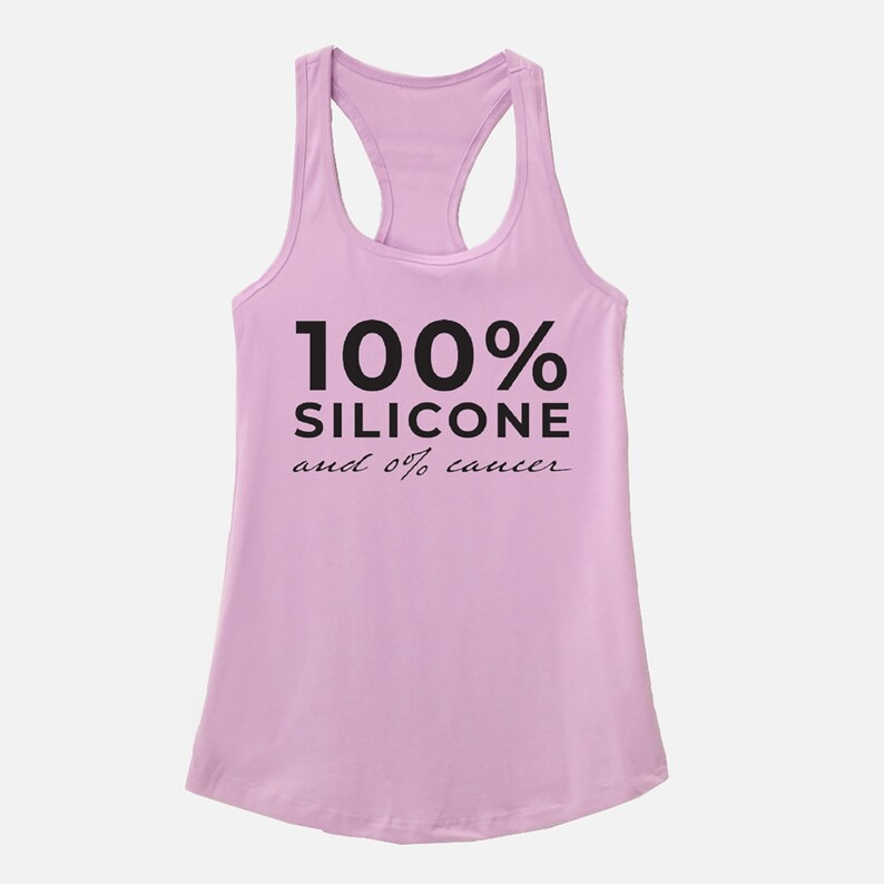 May include: A pink tank top with the text "100% Silicone and 0% cancer" printed on the front.