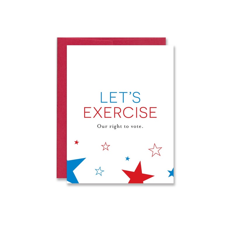 A white card with red and blue text that reads, "LET'S EXERCISE, our right to vote." Card has illustrations of red and blue stars that wrap around the front to the back. Paired with a red envelope.