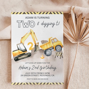 May include: Birthday invitation with a construction theme. The invitation features a yellow excavator and dump truck, with the text "Adam is turning TWO & digging t!" and "Adam's 2nd Birthday". The date and time are also included.